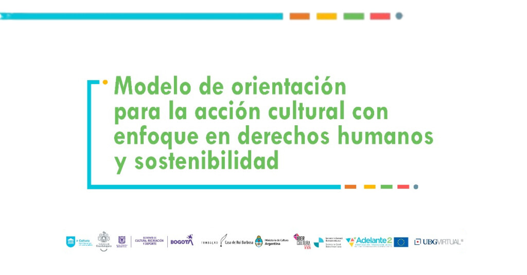 Modelo de orientación para la acción cultural con enfoque en derechos humanos y sostenibilidad